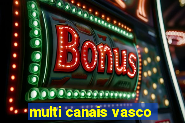 multi canais vasco